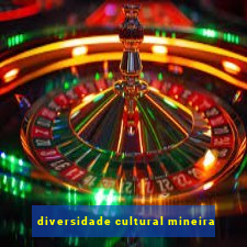 diversidade cultural mineira